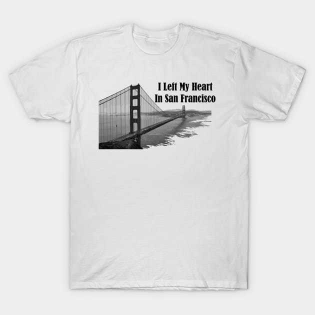 I Left My Heart In San Francisco T-Shirt by Heartfeltarts